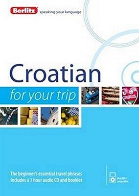 BERLITZ LANGUAGE: CROATIAN FOR YOUR TRIP (BERLITZ FOR YOUR *Excellent Condition*