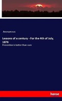 Lessons Of A Century - For The 4Th Of July, 1876 Prevention Is Better Than Cure
