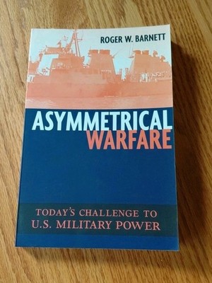 Asymmetrical Warfare: Today's Challenge to U.S. Military Power by Barnett: New