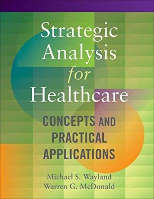 Strategic Analysis for Healthcare Concepts and Practical Applications (AUPHA/HAP