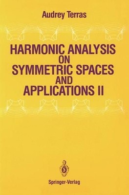 Terras, Audrey - Harmonic Analysis on Symmetric Spaces and Applications II