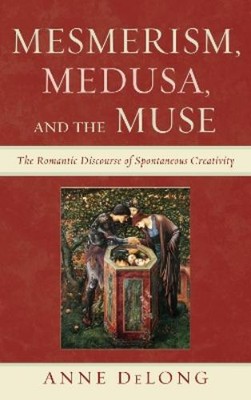 Anne DeLong Mesmerism, Medusa, and the Muse (Hardback) (UK IMPORT)