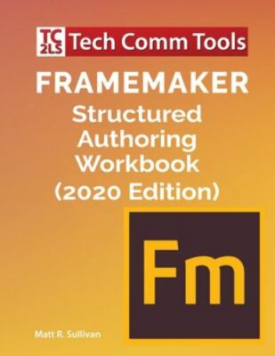 FrameMaker Structured Authoring Workbook (2020 Edition), Brand New, Free ship...