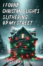 Ben Farthing I Found Christmas Lights Slithering Up My Street (Paperback)
