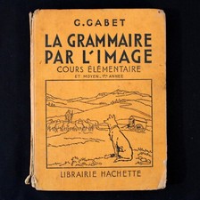 GRAMMAIRE FRANÇAISE PAR L IMAGE - G. GABET - Ed. HACHETTE