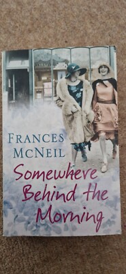 Somewhere Behind the Morning by Frances McNeil (Paperback, 2005)