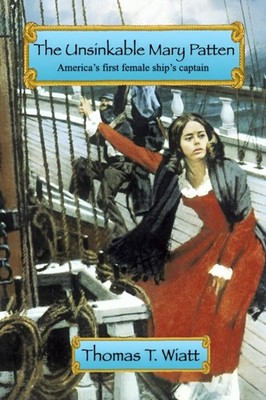 Wiatt - Unsinkable Mary Patten  Americas First Female Ship's Captain - - X555z