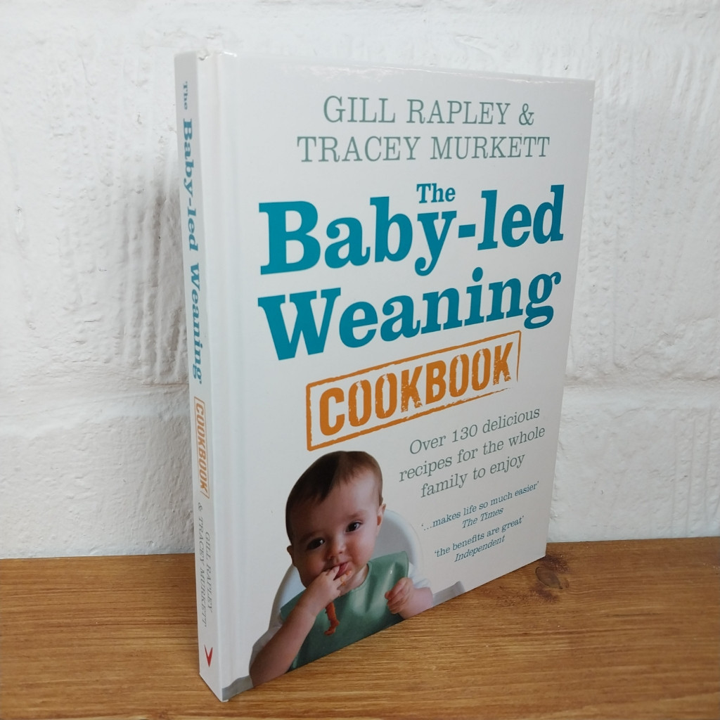The Baby-led Weaning Cookbook: Over 130 delicious recipes for the whole...