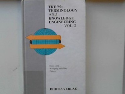 TKE 90: v. 2: Terminology and Knowledge Engineering Volume 2. - Proceedings of t