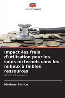 Impact Des Frais D'utilisation Pour Les Soins Maternels Dans Les Milieux à...