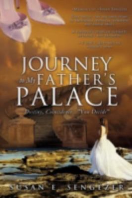 Journey to My Father's Palace by Sengezer, Susan E.