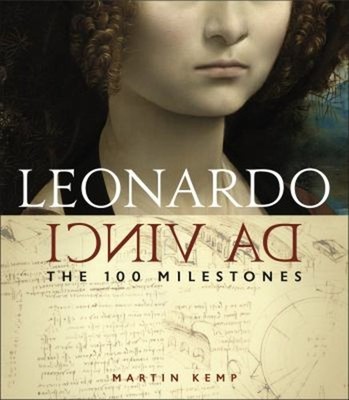 Leonardo Da Vinci : The 100 Milestones Hardcover Martin Kemp