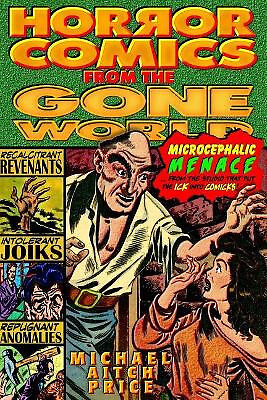 Horror Comics from the Gone World By Michael Aitch Price - New Copy - 9781466...