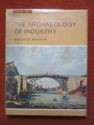 The Archaeology of Industry by Kenneth Hudson 1976 Hardcover 1st Edition