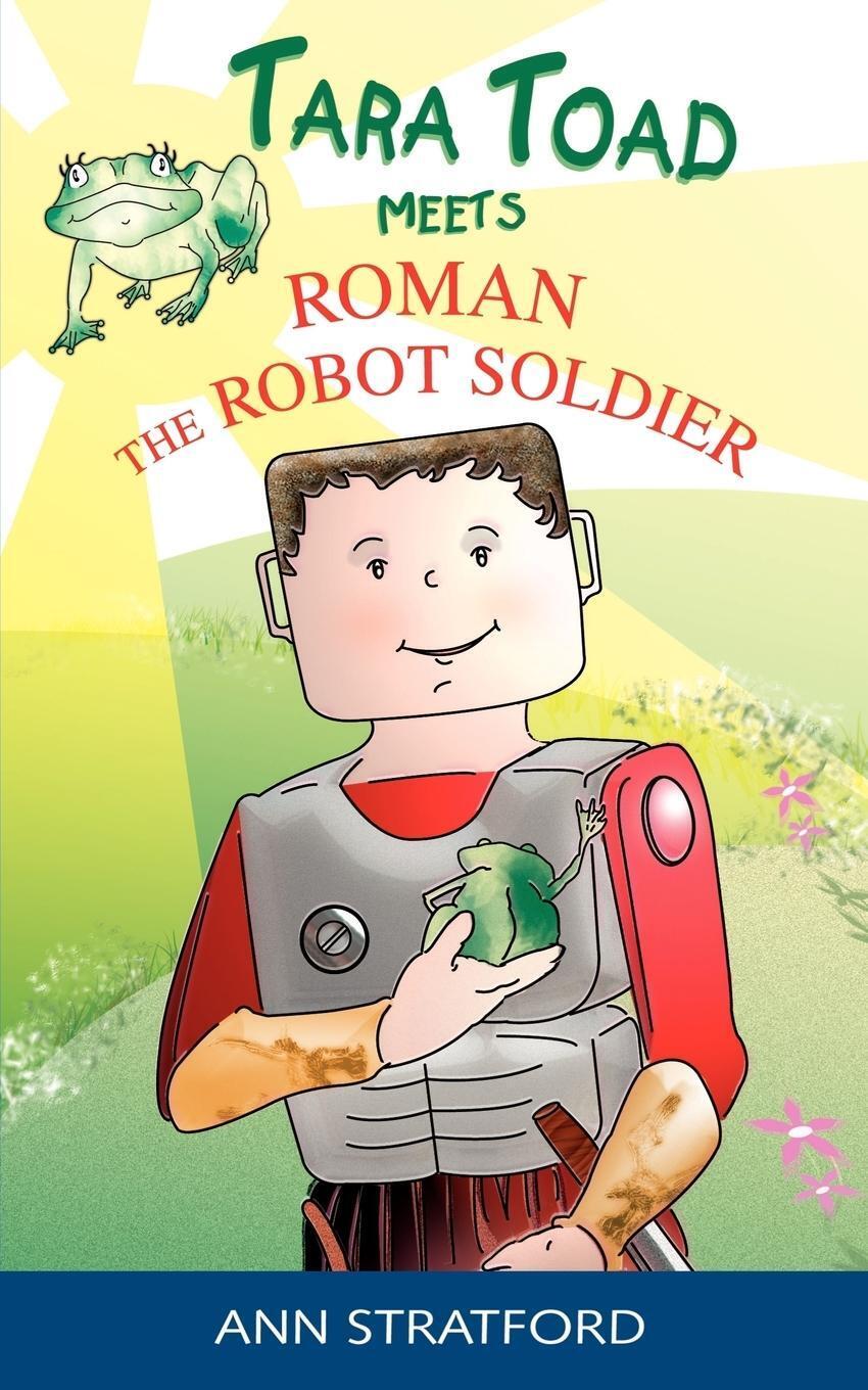 Thumbnail - Ann Stratford | Tara Toad Meets Roman The Robot Soldier | Taschenbuch