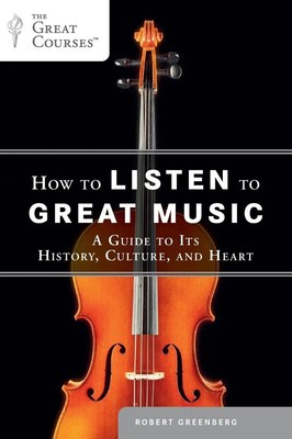 How to Listen to Great Music A Guide to Its History, Culture, and Heart Buch