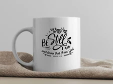 "Be Still and Know that I Am God" Christian Inspirational Coffee Mug