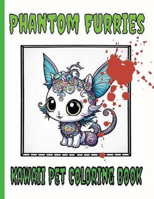 Creepy Adult Coloring Fun, Phantom Furries: Kawaii Pet Coloring Book by Ka Schli