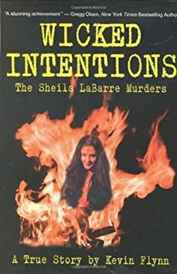 Wicked Intentions : The Sheila Labarre Murders - A True Story Kev