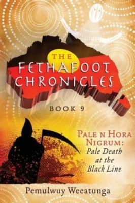 Pale n Hora Nigrum: Pale Death at the Bl... 9781925447064 by Weeatunga, Pemulwuy