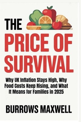 The Price of Survival: Why UK Inflation Stays High, Why Food Costs Keep Rising, 