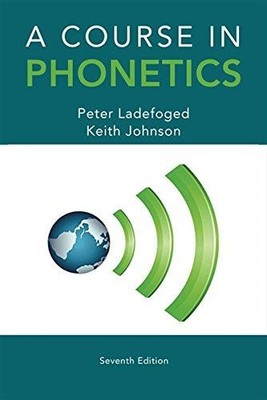 A Course in Phonetics - Ladefoged, Peter
