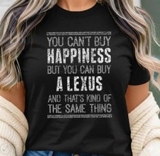 You Can  t Buy Happiness Lexus Car Lover Worn Look Shirt funny new