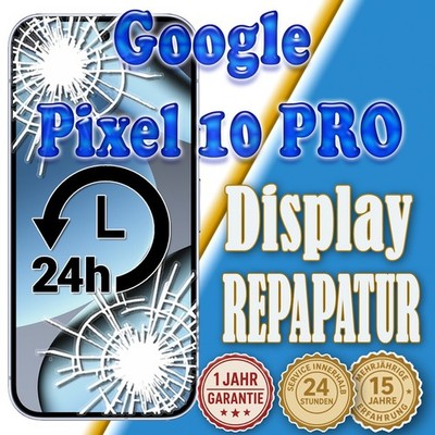 Google Pixel 10 Pro Display Reparatur Glas Austausch  24 Stunden EXPRES 
