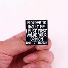 Funny Stand Your Ground Statement -  Badge "I Must First Value Your Opinion"