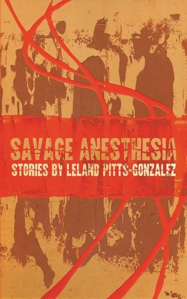 Leland Pitts-Gonzalez | Savage Anesthesia | Taschenbuch | Englisch (2017)-image
