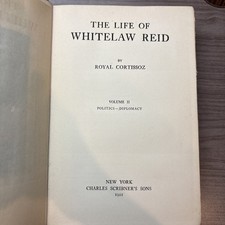 The Life Of Whitelaw Reid Vol. II Politics-Diplomacy By Royal Cortissoz 1921 HC