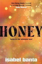 Honey: An addictive story of pop stardom - Banta, Isabel