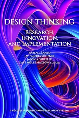 Design Thinking : Research, Innovation, and Implementation