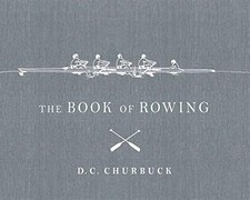 The Book of Rowing by Churbuck, David C.