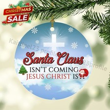 Christmas Ornaments, Santa Claus Isn't Coming Jesus Christ Is Circle Christma...