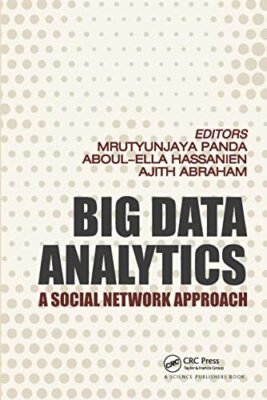 Big Data Analytics: A Social Network Approach by Ajith Abraham, utyunjaya ...