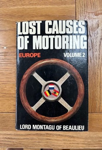 LOST CAUSES OF MOTORING VOLUME 2 EUROPE - Lord Montagu Of Beaulieu Signed Copy