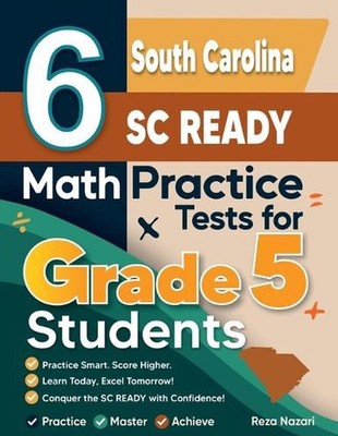 6 South Carolina SC READY Grade 5 Math Practice Tests: A Complete Guide to Build