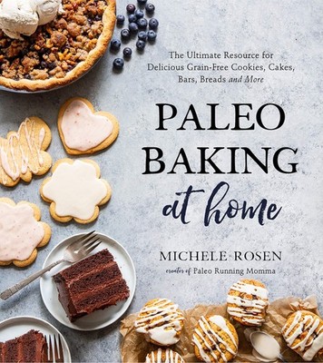 Paleo Baking at Home: The Ultimate Resource for Delicious Grain-Free Cookies...