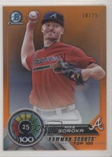2018 Bowman Scouts' Top 100 Orange Refractor 18/25 Mike Soroka #BTP-25 00bo