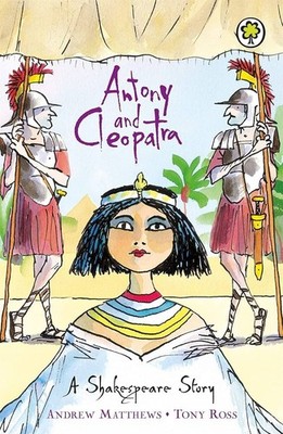 Antony And Cleopatra A Shakespeare Story - ANDREW MATTHEWS