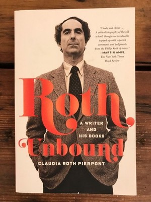 Roth unbound: A Writer and His Books Roth Pierpont, Claudia: