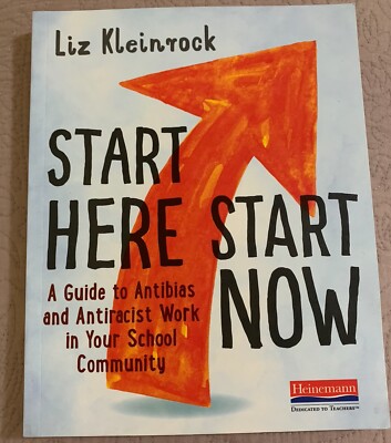 Start Here, Start Now: A Guide to Antibias and Antiracist Work in Your School...