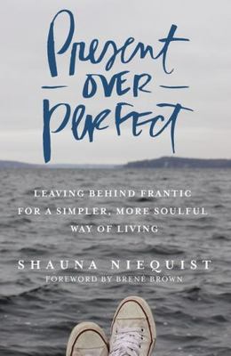 Present Over Perfect: Leaving Behind Frantic fo- Niequist, 0310342996, hardcover