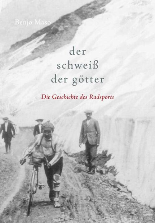 Thumbnail - Der Schweiß Der Götter Die Geschichte Des Radsports Benjo Maso