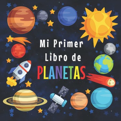 MI PRIMER LIBRO DE PLANETAS: 3-5, 5-8 Años|Curiosidades del Sistema Solar para l