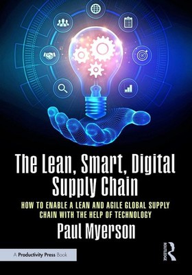 The Lean, Smart, Digital Supply Chain: How to Enable a Lean and Agile Global Sup