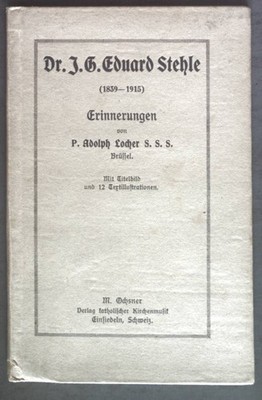 Dr. J. G. Eduard Stehle (1839-1915) Erinnerungen. Locher, Adolph: