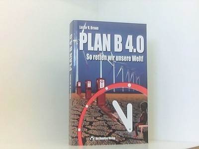 Plan B 4.0: So retten wir unsere Welt!: So reten wir unsere Welt! so retten wir 