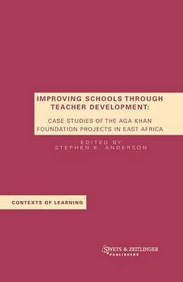 Improving Schools Through Teacher Development: Case Studies of the Aga Khan Fou